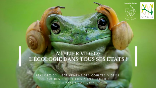 Atelier vidéo : l’écologie dans tous ses états (de mars à juin 2019)